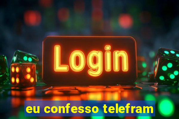 eu confesso telefram